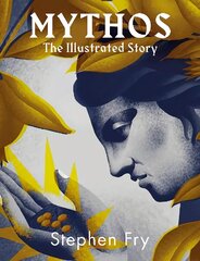 Mythos: The stunningly iIllustrated story Illustrated edition цена и информация | Фантастика, фэнтези | kaup24.ee