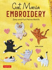 Cat Mania Embroidery: Zany and Fun Feline Motifs hind ja info | Tervislik eluviis ja toitumine | kaup24.ee