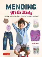 Mending With Kids: Patching, Painting, Sewing and Other Kid-Friendly Techniques цена и информация | Книги о питании и здоровом образе жизни | kaup24.ee