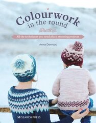 Colourwork in the Round: All the Techniques You Need Plus 5 Stunning Projects цена и информация | Книги о питании и здоровом образе жизни | kaup24.ee