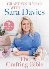 Craft Your Year with Sara Davies: Crafting Queen, Dragons Den and Strictly Star цена и информация | Книги о питании и здоровом образе жизни | kaup24.ee