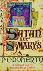 Satan in St Mary's (Hugh Corbett Mysteries, Book 1): A thrilling medieval mystery цена и информация | Фантастика, фэнтези | kaup24.ee