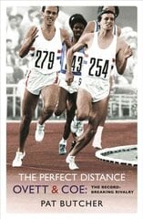 Perfect Distance: Ovett and Coe: The Record Breaking Rivalry цена и информация | Книги о питании и здоровом образе жизни | kaup24.ee