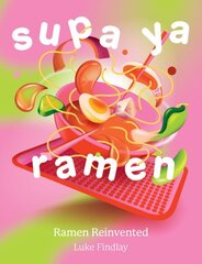 Supa Ya Ramen: Ramen Reinvented hind ja info | Retseptiraamatud | kaup24.ee