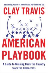 American Playbook: A Guide to Winning Back the Country from the Democrats цена и информация | Книги по социальным наукам | kaup24.ee