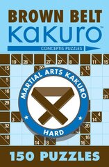 Brown Belt Kakuro: 150 Puzzles hind ja info | Tervislik eluviis ja toitumine | kaup24.ee