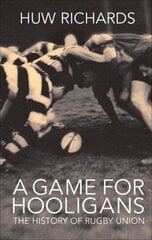 Game for Hooligans: The History of Rugby Union цена и информация | Книги о питании и здоровом образе жизни | kaup24.ee