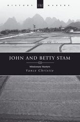 John And Betty Stam: Missionary Martyrs Revised ed. цена и информация | Биографии, автобиогафии, мемуары | kaup24.ee