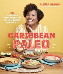 Caribbean Paleo: 75 Wholesome Dishes Celebrating Tropical Cuisine and Culture hind ja info | Retseptiraamatud | kaup24.ee