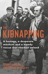 Kidnapping: A hostage, a desperate manhunt and a bloody rescue that shocked Ireland hind ja info | Ajalooraamatud | kaup24.ee