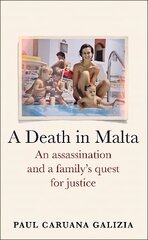 Death in Malta: An assassination and a familys quest for justice цена и информация | Биографии, автобиогафии, мемуары | kaup24.ee