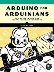 Arduino for Arduinians: 70 Projects for the Experienced Programmer цена и информация | Книги по экономике | kaup24.ee