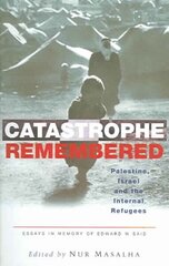 Catastrophe Remembered: Palestine, Israel and the Internal Refugees: Essays in Memory of Edward W. Said hind ja info | Ajalooraamatud | kaup24.ee