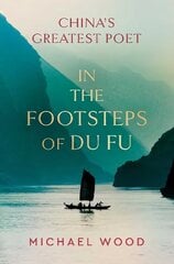 In the Footsteps of Du Fu цена и информация | Биографии, автобиогафии, мемуары | kaup24.ee