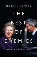 Best of Enemies: Diaries 1980-1997: At the heart of power with two Prime Ministers цена и информация | Биографии, автобиогафии, мемуары | kaup24.ee