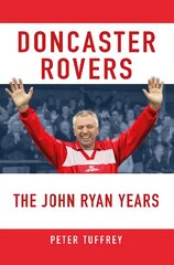 Doncaster Rovers: The John Ryan Years цена и информация | Книги о питании и здоровом образе жизни | kaup24.ee