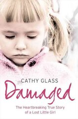 Damaged: The Heartbreaking True Story of a Forgotten Child hind ja info | Elulooraamatud, biograafiad, memuaarid | kaup24.ee