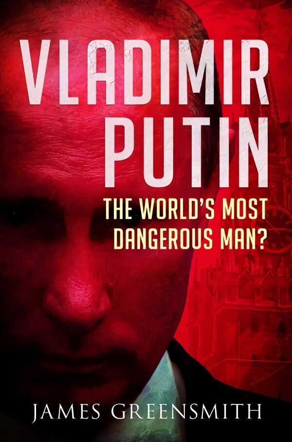 Vladimir Putin: The World's Most Dangerous Man? hind ja info | Elulooraamatud, biograafiad, memuaarid | kaup24.ee