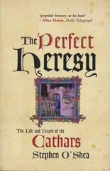 Perfect Heresy: The Life and Death of the Cathars Main hind ja info | Ajalooraamatud | kaup24.ee