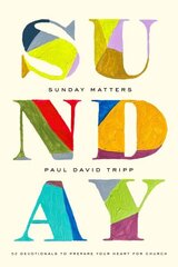 Sunday Matters: 52 Devotionals to Prepare Your Heart for Church hind ja info | Usukirjandus, religioossed raamatud | kaup24.ee