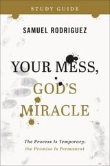 Your Mess, God`s Miracle Study Guide The Process Is Temporary, the Promise Is Permanent hind ja info | Usukirjandus, religioossed raamatud | kaup24.ee