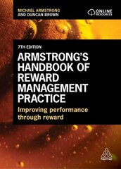 Armstrong's Handbook of Reward Management Practice: Improving Performance Through Reward 7th Revised edition hind ja info | Majandusalased raamatud | kaup24.ee