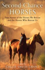 SecondChance Horses True Stories of the Horses We Rescue and the Horses Who Rescue Us hind ja info | Tervislik eluviis ja toitumine | kaup24.ee