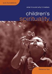 Children's Spirituality: What it is and Why it Matters цена и информация | Духовная литература | kaup24.ee