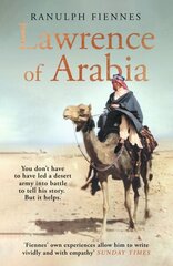 Lawrence of Arabia: The definitive 21st-century biography of a 20th-century soldier, adventurer and leader цена и информация | Биографии, автобиогафии, мемуары | kaup24.ee