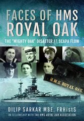 Faces of HMS Royal Oak: The 'Mighty Oak' Disaster at Scapa Flow hind ja info | Elulooraamatud, biograafiad, memuaarid | kaup24.ee