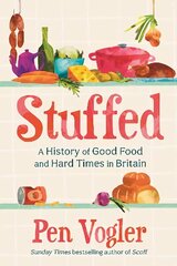 Stuffed: A History of Good Food and Hard Times in Britain Main цена и информация | Исторические книги | kaup24.ee