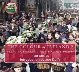 Colour of Ireland 2: Bringing Ireland's Past to Life 1880-1980 цена и информация | Книги по фотографии | kaup24.ee