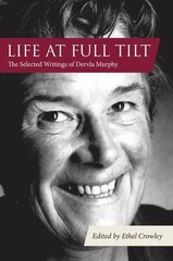 Life at Full Tilt: The Selected Writings of Dervla Murphy цена и информация | Путеводители, путешествия | kaup24.ee