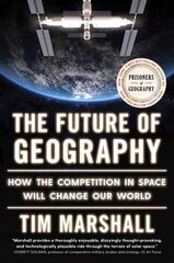 Future of Geography: How the Competition in Space Will Change Our World hind ja info | Ühiskonnateemalised raamatud | kaup24.ee