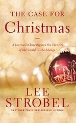 Case for Christmas: A Journalist Investigates the Identity of the Child in the Manger hind ja info | Usukirjandus, religioossed raamatud | kaup24.ee