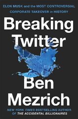 Breaking Twitter: Elon Musk and the Most Controversial Corporate Takeover in History hind ja info | Elulooraamatud, biograafiad, memuaarid | kaup24.ee