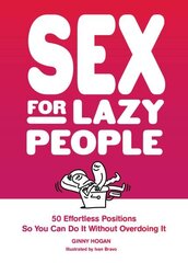 Sex for Lazy People: 50 Effortless Positions So You Can Do It without Overdoing It цена и информация | Фантастика, фэнтези | kaup24.ee