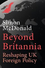 Beyond Britannia: Reshaping UK Foreign Policy 2023 цена и информация | Книги по социальным наукам | kaup24.ee