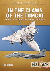 In the Claws of the Tomcat: Us Navy F-14 Tomcat in Combat, 1987-2000 hind ja info | Ajalooraamatud | kaup24.ee