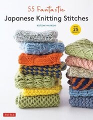 55 Fantastic Japanese Knitting Stitches: (Includes 25 Projects) цена и информация | Книги о питании и здоровом образе жизни | kaup24.ee