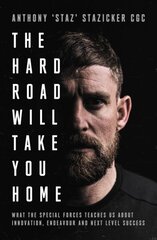 Hard Road Will Take You Home: What the Military Elite Teaches Us About Innovation, Endeavour and Next-Level Success Main цена и информация | Биографии, автобиогафии, мемуары | kaup24.ee