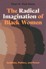 Radical Imagination of Black Women: Ambition, Politics, and Power hind ja info | Ühiskonnateemalised raamatud | kaup24.ee