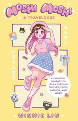 Moshi Moshi: A Travelogue: A Colorful Journey of Japan through Culture, Food, Fashion, and More цена и информация | Путеводители, путешествия | kaup24.ee