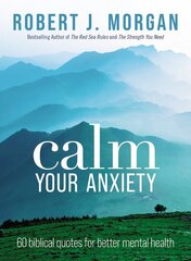 Calm Your Anxiety: 60 Biblical Quotes for Better Mental Health цена и информация | Духовная литература | kaup24.ee