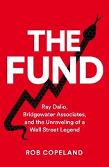 Fund: Ray Dalio, Bridgewater Associates and The Unraveling of a Wall Street Legend цена и информация | Книги по экономике | kaup24.ee