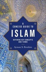 Concise Guide to Islam Defining Key Concepts and Terms цена и информация | Духовная литература | kaup24.ee