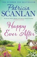 Happy Ever After: Warmth, wisdom and love on every page - if you treasured Maeve Binchy, read Patricia Scanlan цена и информация | Фантастика, фэнтези | kaup24.ee