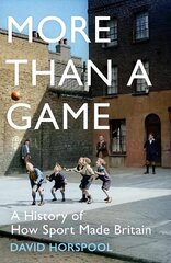 More Than a Game: A History of How Sport Made Britain hind ja info | Tervislik eluviis ja toitumine | kaup24.ee