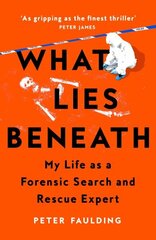 What Lies Beneath: My Life as a Forensic Search and Rescue Expert цена и информация | Биографии, автобиогафии, мемуары | kaup24.ee