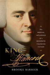 King Hancock: The Radical Influence of a Moderate Founding Father hind ja info | Elulooraamatud, biograafiad, memuaarid | kaup24.ee